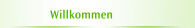 Willkommen