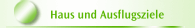 Haus und Ausflugsziele