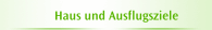 Haus und Ausflugsziele